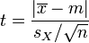 t = \frac{|\overline x - m|}{s_X / \sqrt{n}}