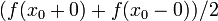 (f(x_0+0)+f(x_0-0))/2