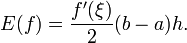 E(f) = \frac{f'(\xi)}{2} (b - a) h.